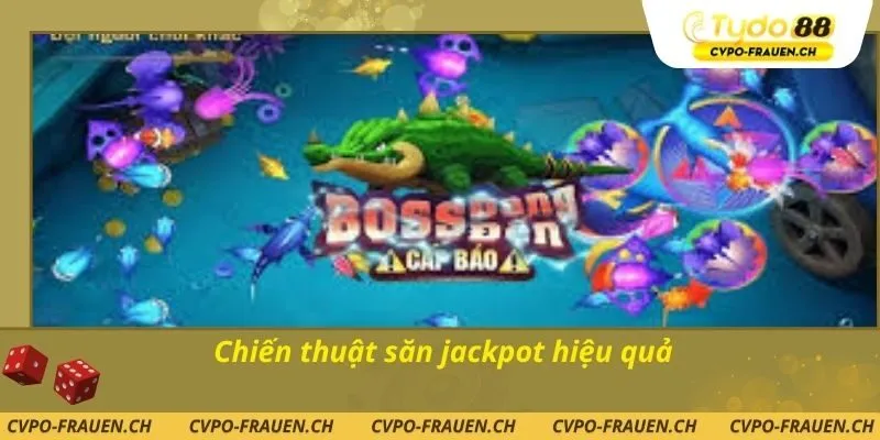 Chiến thuật săn jackpot hiệu quả