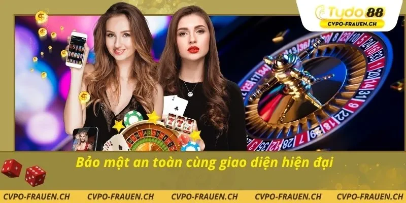 Bảo mật an toàn cùng giao diện hiện đại