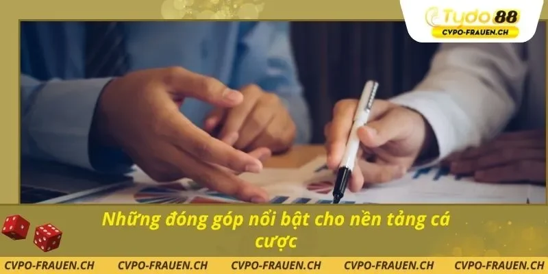 Những đóng góp nổi bật cho nền tảng cá cược