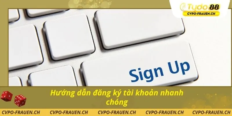 Hướng dẫn đăng ký tài khoản nhanh chóng