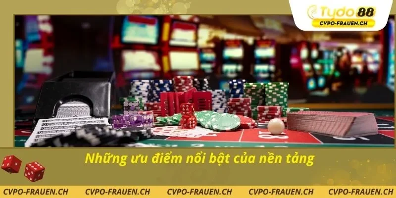 Những ưu điểm nổi bật của nền tảng