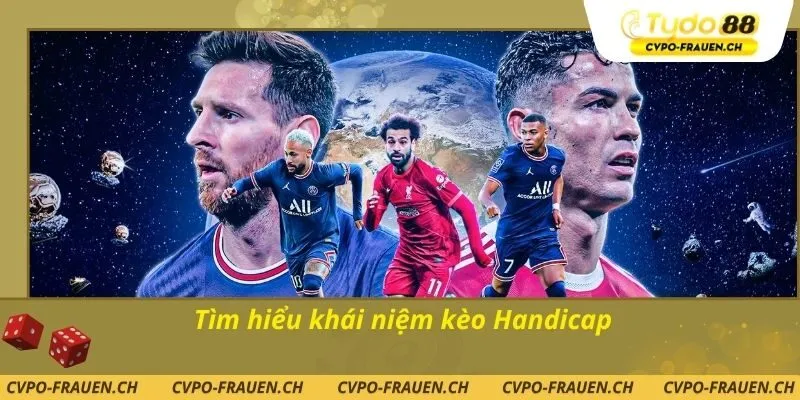 Tìm hiểu khái niệm kèo Handicap