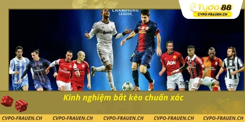 Kinh nghiệm bắt kèo chuẩn xác