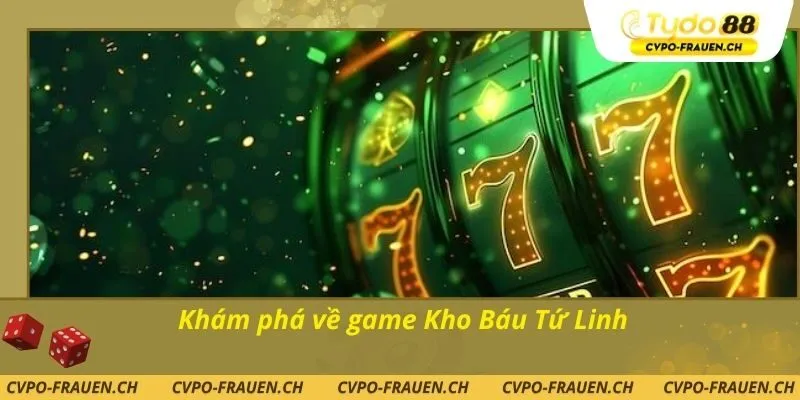 Khám phá về game Kho Báu Tứ Linh