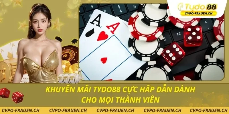 Khuyến Mãi TYDO88 Cực Hấp Dẫn Dành Cho Mọi Thành Viên