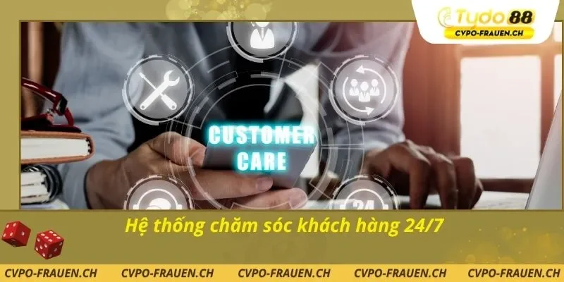 Hệ thống chăm sóc khách hàng 24/7