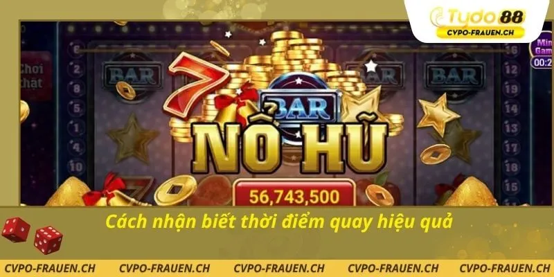 Cách nhận biết thời điểm quay hiệu quả
