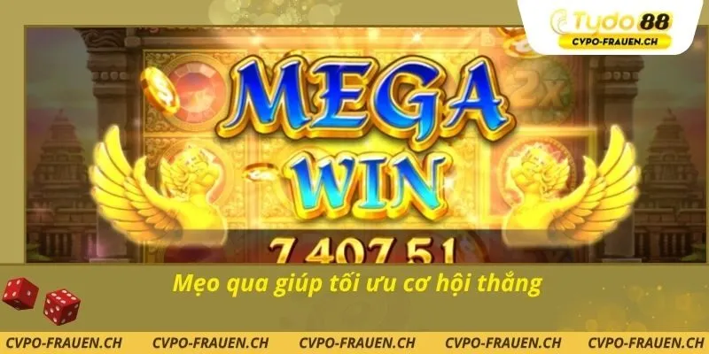 Mẹo qua giúp tối ưu cơ hội thắng