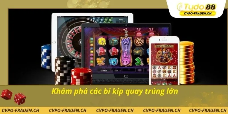 Khám phá các bí kíp quay trúng lớn