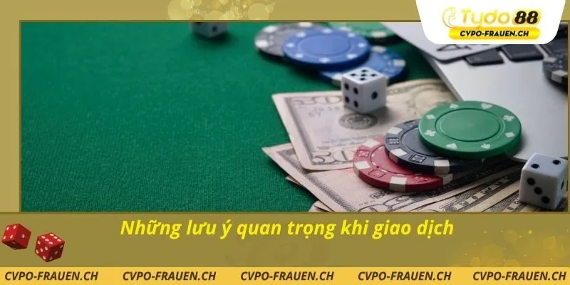 Những lưu ý quan trọng khi giao dịch