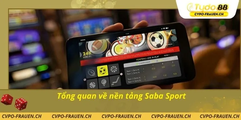 Tổng quan về nền tảng Saba Sport