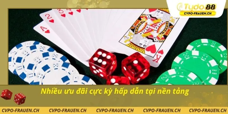 Nhiều ưu đãi cực kỳ hấp dẫn tại nền tảng