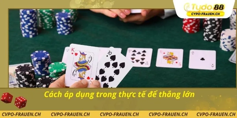 Cách áp dụng trong thực tế để thắng lớn