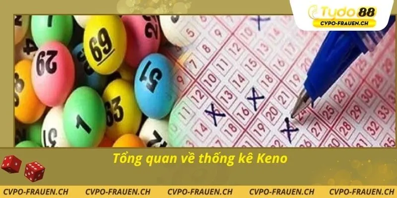 Tổng quan về thống kê Keno