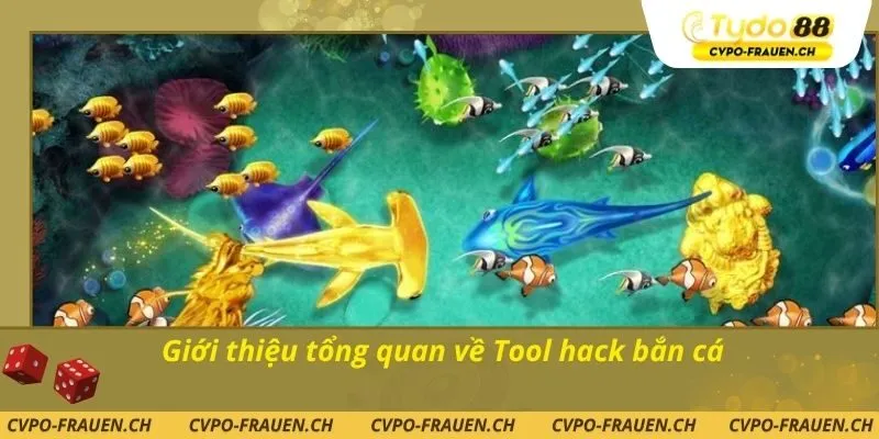Giới thiệu tổng quan về Tool hack bắn cá