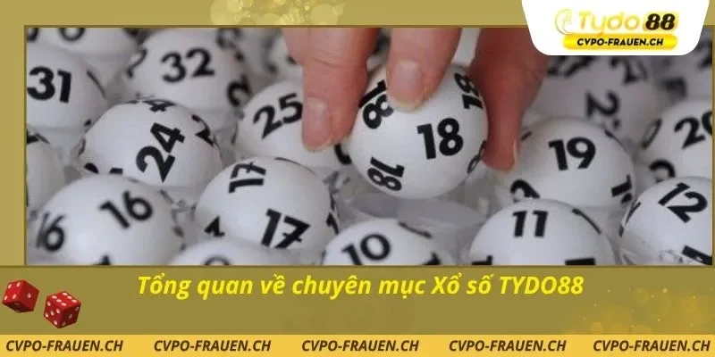 Tổng quan về chuyên mục Xổ số TYDO88