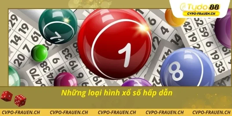 Những loại hình xổ số hấp dẫn